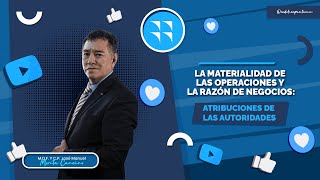 La materialidad de las operaciones y la razón de negocios atribuciones de las autoridades [upl. by Muraida]