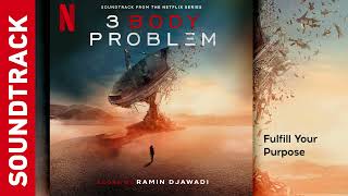 Fulfill Your Purpose 💿 3 Body Problem  Soundtrack by Ramin Djawadi [upl. by Yrrek]