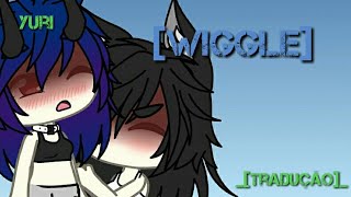 Wiggle  tradução  Yuri Gacha life 13 [upl. by Stoneham]