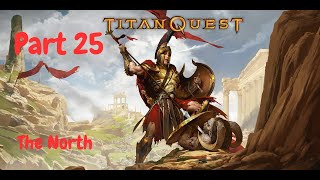 Titan Quest Anniversary Edition Gameplay Part 25  North Part 4 WarfareEarth Normal Difficulty [upl. by Neelhtac]