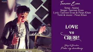 Ojanai  Love Vs Crush  Tanveer Evan  Jovan  Mehazabien  Piran Khan  Song TrailerNatok version [upl. by Radferd]