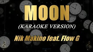 MOON  Nik Makino feat Flow G Karaoke [upl. by Llezo]