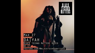 DAIYAH  Black Techno Matters Radio [upl. by Eillehs]