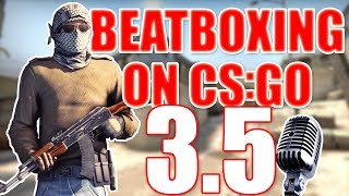 WHEN A BEATBOXER PLAYS CSGO 35 [upl. by Emmerich]