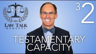 Law Talk Moments 32 Testamentary Capacity [upl. by Aiet]