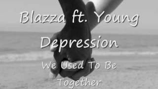 We Used To Be Together  Blazza ft Young Depression [upl. by Adnamaa203]