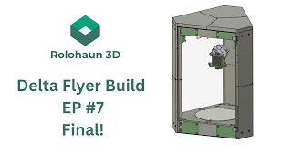 Delta 3D Printer Build  Delta Flyer EP7  Final [upl. by Maisey987]