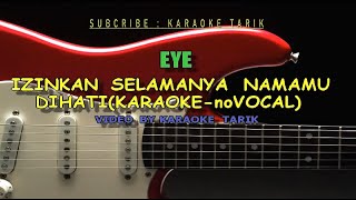 EYE  Izinkan Selamanya Nama mu Dihati Karaoke No vocal HQ [upl. by Tanberg378]