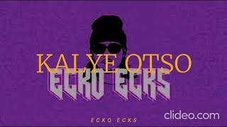 KALYE OTSO LYRICS  ECKO ECKS Prod NINETEEN BEATS [upl. by Ahsenal]