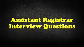 Assistant Registrar Interview Questions [upl. by Anilatac]