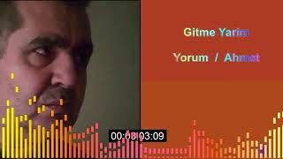 Gitme Yar im  Yorum  Ahmet [upl. by Inalan]