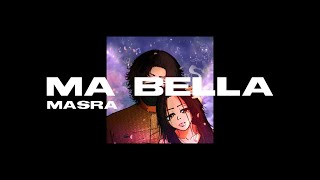 MASRA  MA BELLA Official Lyrics Video [upl. by Raynor]