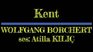 KENT  WOLFGANG BORCHERT  ses Atilla KILIÇ [upl. by Atsyrt]