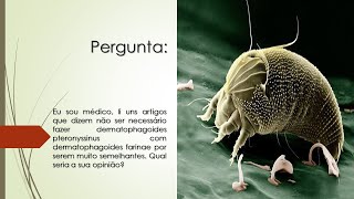 Não é necessário fazer Dermatophagoides Pteronyssinus com Dermatophagoides Farinae  O que acha [upl. by Duer913]