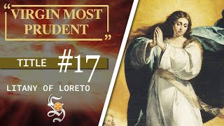 Litany of Loreto Title 17 VIRGIN MOST PRUDENT [upl. by Eeliak]