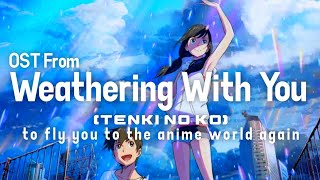 Tenki No Ko Weathering with You OST To Fly You To The Anime World [upl. by Annahsar846]