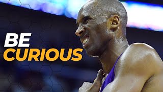 BE CURIOUS  Kobe Bryant Motivational Video [upl. by Cale]