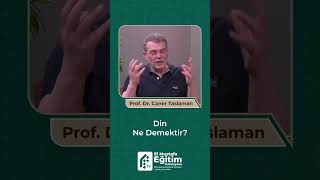 Din Ne Demektir  Prof Dr Caner Taslaman eğitim evren youtubeshorts [upl. by Kylen]