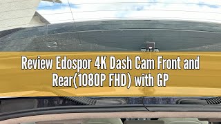 Review Edospor 4K Dash Cam Front and Rear1080P FHD with GPS amp WiFi Dual Dashcam for Car with Supe [upl. by Ibot379]