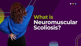 What Is Neuromuscular Scoliosis [upl. by Kire13]