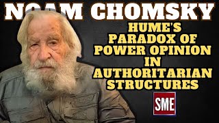 Noam Chomsky  Hume’s Paradox of Power Opinion in Authoritarian Structures [upl. by Knowle]