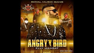 ORIGINAL VIDEO ANGRY BIRD Elly Mangat Ft Amantej Hundal  Deep Jandu [upl. by Enar38]