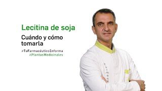 Lecitina de soja cuándo y cómo tomarla Tu Farmacéutico Informa  PlantasMedicinales [upl. by Eelirrem]