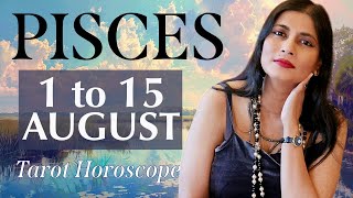 PISCES Tarot reading from 1st to 15th August 2024 [upl. by Harriott748]