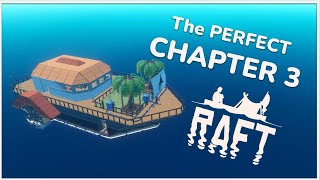 The PERFECT Chapter 3 Raft Design [upl. by Asset462]