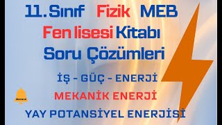 11SINIF FİZİK MEB FEN LİSESİ FİZİK KİTABI SORU ÇÖZÜMLERİ  İŞ  GÜÇ  ENERJİ MEKANİK ENERJİ 2025 [upl. by Monteria310]