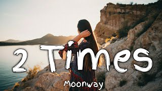 Moonway  2 Times Lyrics [upl. by Drain742]