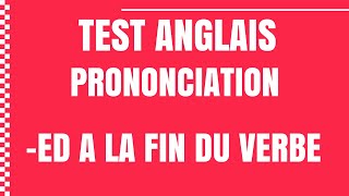 TEST ANGLAIS  PRONONCER ED A LA FIN DU VERBE [upl. by Ttennaej938]