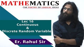 Lec 16 Discrete and continuous Random variables [upl. by Farrand]