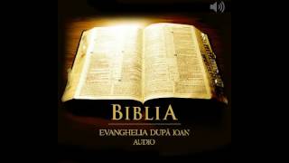 Biblia Audio  Evanghelia dupa Ioan [upl. by Shanahan973]