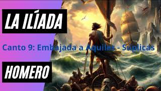 Canto 9 La Ilíada Audiolibro de Homero Embajada a Aquiles Suplicas [upl. by Aseret]