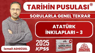 2024 KPSS Tarihin Pusulası  Atatürk İnkılapları  3  İsmail ADIGÜZEL [upl. by Aletse]