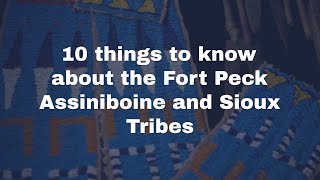 10 things to know about the Fort Peck Assiniboine and Sioux Tribes [upl. by Brina]