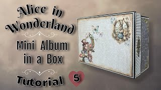 Tutorial 5 Alice in Wonderland Mini Album in a Box  Art Alchemy Enchanted World Following Alice [upl. by Azer]