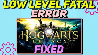 How to fix Low Level Fatal Error in Hogwarts Legacy  LowLevelFatalError Fix [upl. by Batholomew]