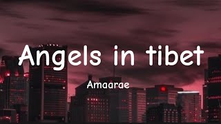 Angels in tibet  Amaarae Lyrics [upl. by Becket683]