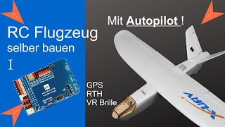 RC Flugzeug selber bauen  mit Autopilot und FPV Kamera Teil 2 [upl. by Kali]