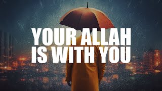 YOUR ALLAH IS WITH YOU DON’T BE SAD [upl. by Anirtal]