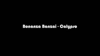 Bonanza Banzai  Calypso [upl. by Aihsenod]