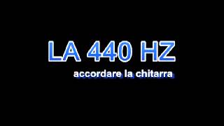 Accordare la Chitarra LA 440 hz  Accordatore Chitarra Acustica Classica Elettrica [upl. by Ivel103]