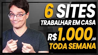 6 SITES PRA TRABALHAR EM CASA E GANHAR 1000 REAIS POR SEMANA [upl. by Paulette257]