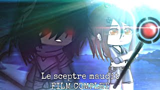 Le sceptre maudit FILM COMPLET mini film gacha club fr [upl. by Tristas]