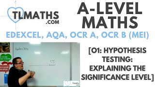 ALevel Maths O102 Hypothesis Testing Explaining the Significance Level [upl. by Stratton]