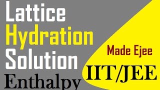 IITJEE Lattice Enthalpy Hydration Enthalpy Solution Enthalpy Themo Dynamics amp ChemistryPart30 [upl. by Onder413]