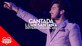 Luan Santana  Cantada Universo Alegria 2015 [upl. by Sholes]