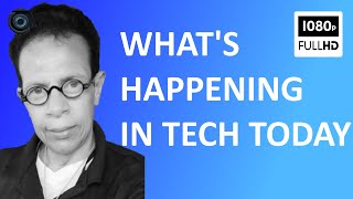 WHATS HAPPENING IN TECH TODAY [upl. by Gilboa]